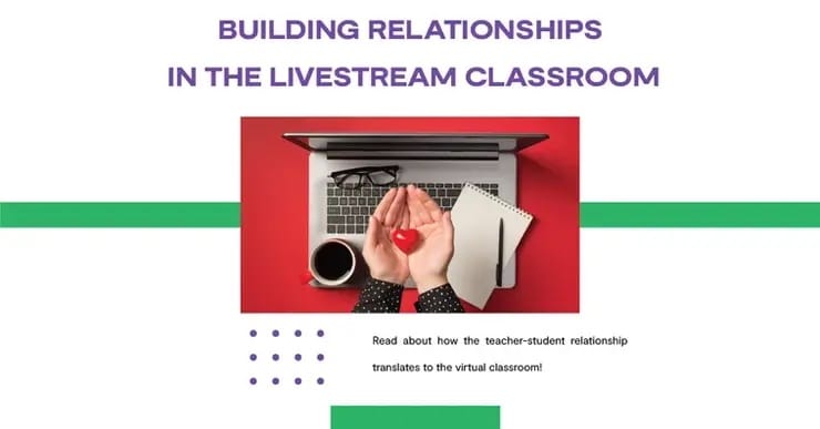 Building Relationships In The Livestream Classroom