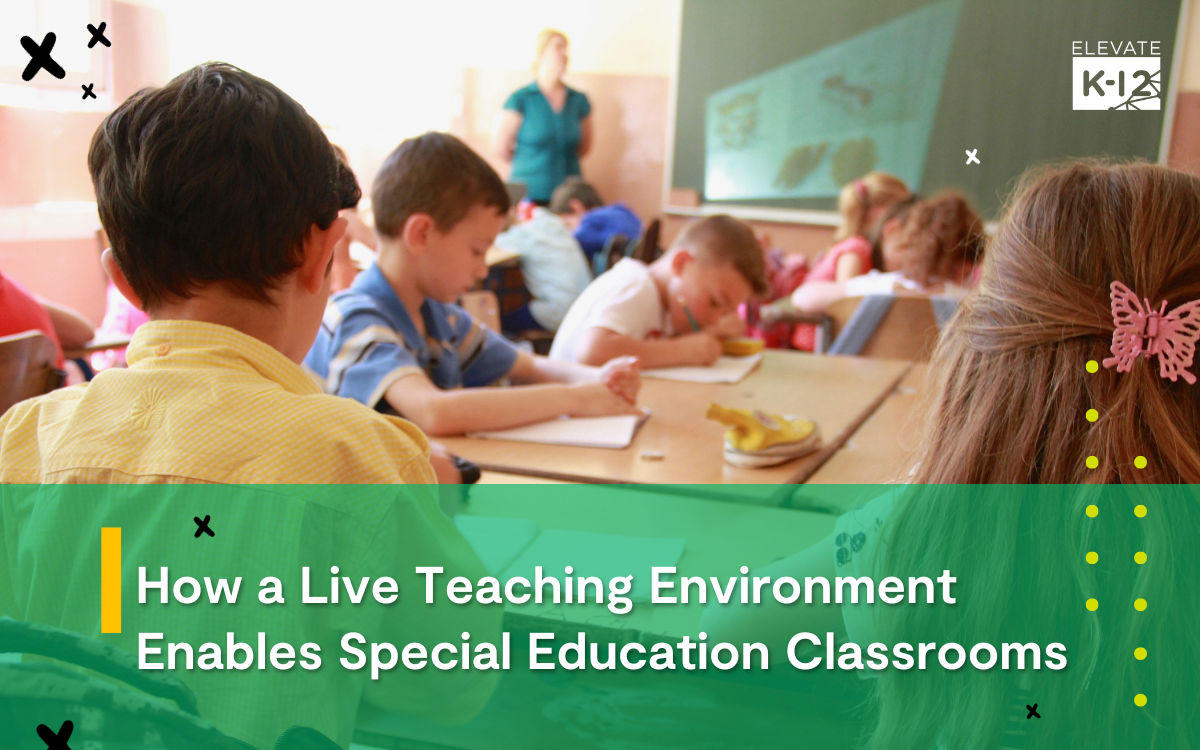 How A Live Teaching Environment Enables Special Education Classrooms