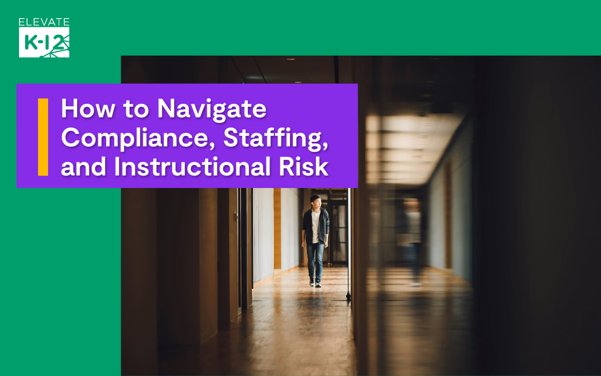 School hallway with a person walking alone, overlaid with Elevate K-12 branding and the headline: "How to Navigate Compliance, Staffing, and Instructional Risk."