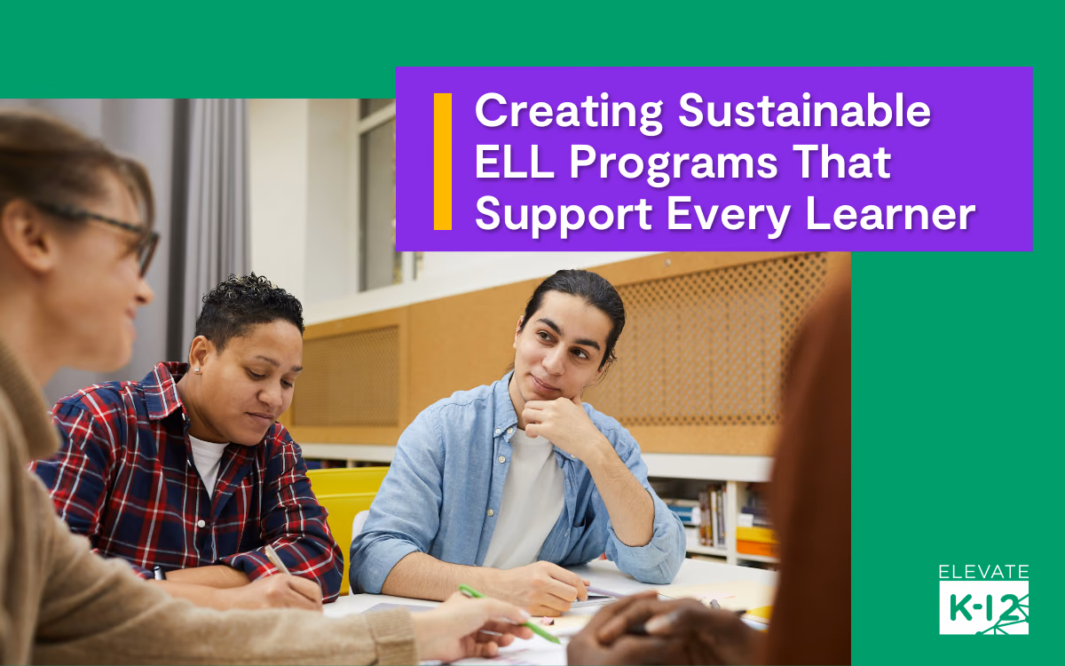 Blog Header Creating Sustainable Ell Programs That Support Every Learner